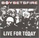 BoySetsFire : Live for Today